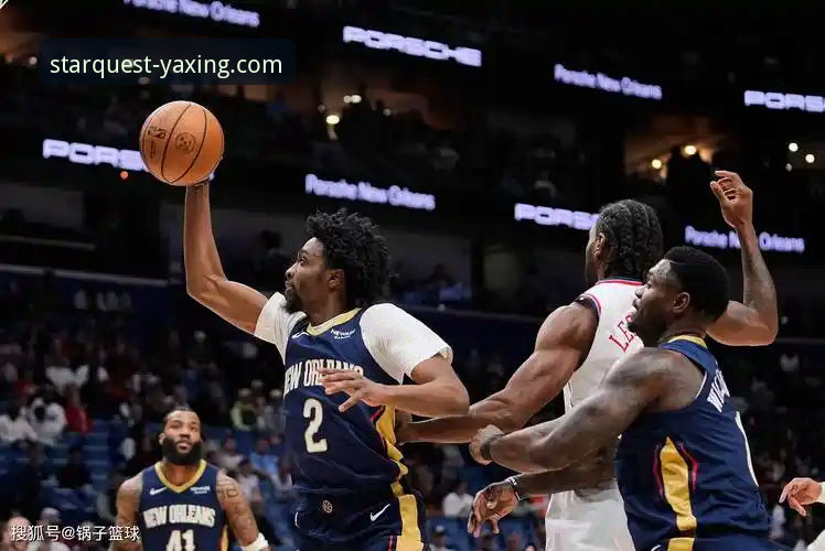 NBA快船爆冷遭鹈鹕逆转：亚星游戏平台观赛与数据追踪完整指南